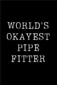 Worlds Okayest Pipefitter