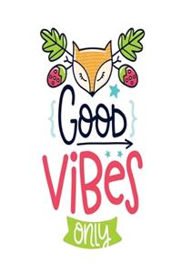 Good Vibes Only