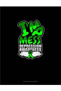 I'm A Mess Depression Awareness