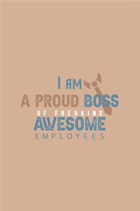 I am a Proud Boss of Freaking Awesome Employees