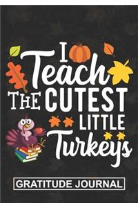 I Teach The Cutest Little Turkey - Gratitude Journal