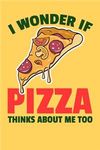 I Wonder If Pizza Thinks About Me Too