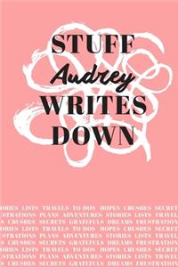 Stuff Audrey Writes Down