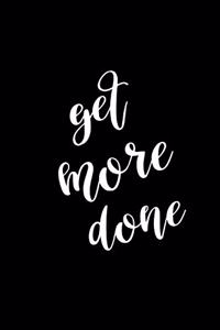 2020 Weekly Planner Motivational Phrase Get More Done 134 Pages