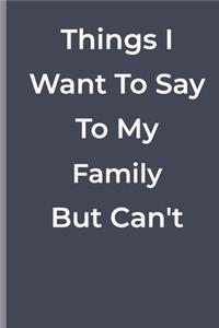 Things I Want To Say To My Family But Can't
