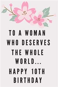 To A Woman Who Deserves The Whole World... Happy 10th Birthday