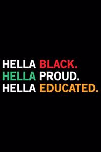 Hella Black Hella Proud Hella Educated