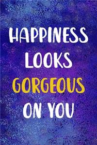 Happiness Looks Gorgeous On You