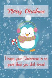 I Hope Your Christmas Is So Good That You Shit Tinsel Funny Journal