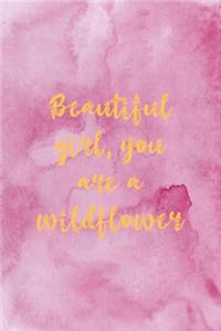 Beautiful Girl You Are A Wildflower