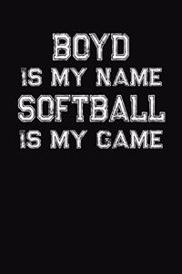 Boyd Is My Name Softball Is My Game