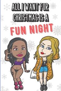 All I Want For Christmas Is A Fun Night