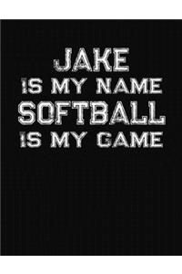 Jake Is My Name Softball Is My Game