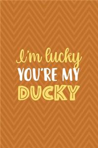 I'm Lucky You're My Ducky