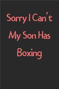 Sorry I Can't My Son Has Boxing