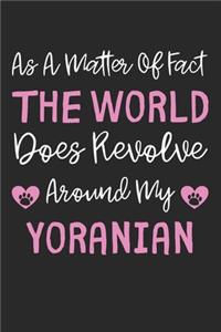 As A Matter Of Fact The World Does Revolve Around My Yoranian