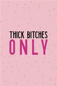 Thick Bitches Only