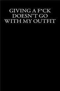 Giving a F*ck Doesn't Go With My Outfit: Blank Lined Journal