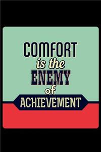 Comfort Is the Enemy of Achievement: An Inspirational Journal to Get You Motivated !