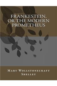 Frankestein, or the Modern Prometheus