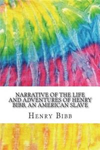 Narrative of the Life and Adventures of Henry Bibb, An American Slave