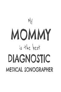My Mommy Is The Best Diagnostic Medical Sonographer