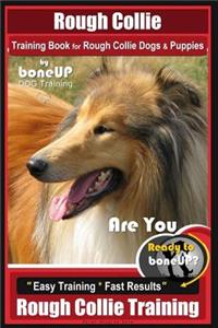 Rough Collie Training Book for Rough Collie Dogs & Puppies by Boneup Dog Trainin