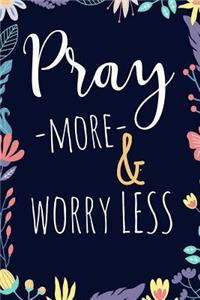 Pray More & Worry Less.