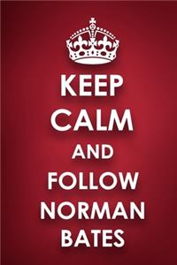 Keep Calm And Follow Norman Bates