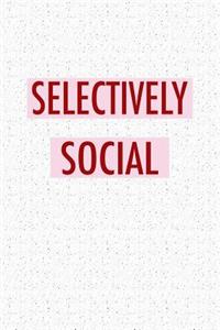 Selectively Social: A 6x9 Inch Matte Softcover Notebook Journal with 120 Blank Lined Pages and a Funny Cover Slogan