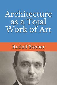 Architecture as a Total Work of Art