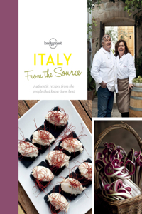 From the Source - Italy: Italy's Most Authentic Recipes from the People That Know Them Best