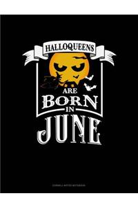 Halloqueens Are Born in June