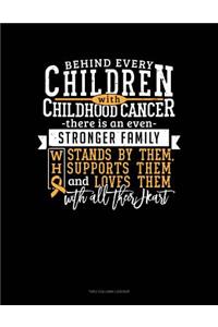 Behind Every Children with Childhood Cancer, There Is an Even Stronger Family Who Stands by Them, Supports Them and Loves Them with All Their Heart