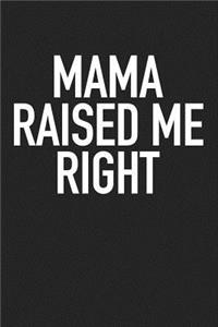 Mama Raised Me Right
