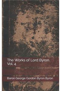 The Works of Lord Byron. Vol. 4