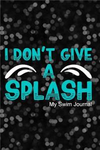 I Don't Give a Splash My Swim Journal