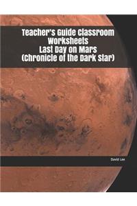 Teacher's Guide Classroom Worksheets Last Day on Mars (Chronicle of the Dark Star)