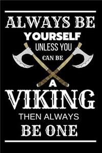 Always Be Yourself Unless You Can Be a Viking