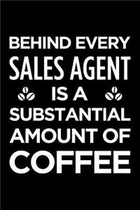 Behind Every Sales Agent Is a Substantial Amount of Coffee