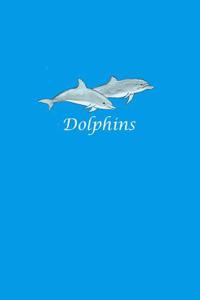 Dolphins: A Blank, Lined Journal/Notebook/Diary to Write in