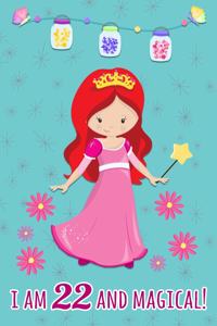 I Am 22 and Magical