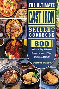 The Ultimate Cast Iron Skillet Cookbook