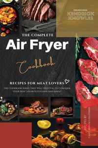The Complete Air Fryer Cookbook