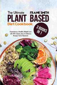 The Ultimate Plant Based Diet Cookbook