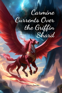 Carmine Currents Over the Griffin Shard