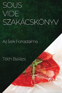 Sous-Vide Szakácskönyv