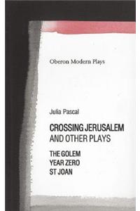Crossing Jerusalem & Other Plays