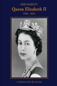 Her Majesty Queen Elizabeth II: 1926-2022