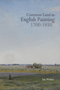 Common Land in English Painting, 1700-1850